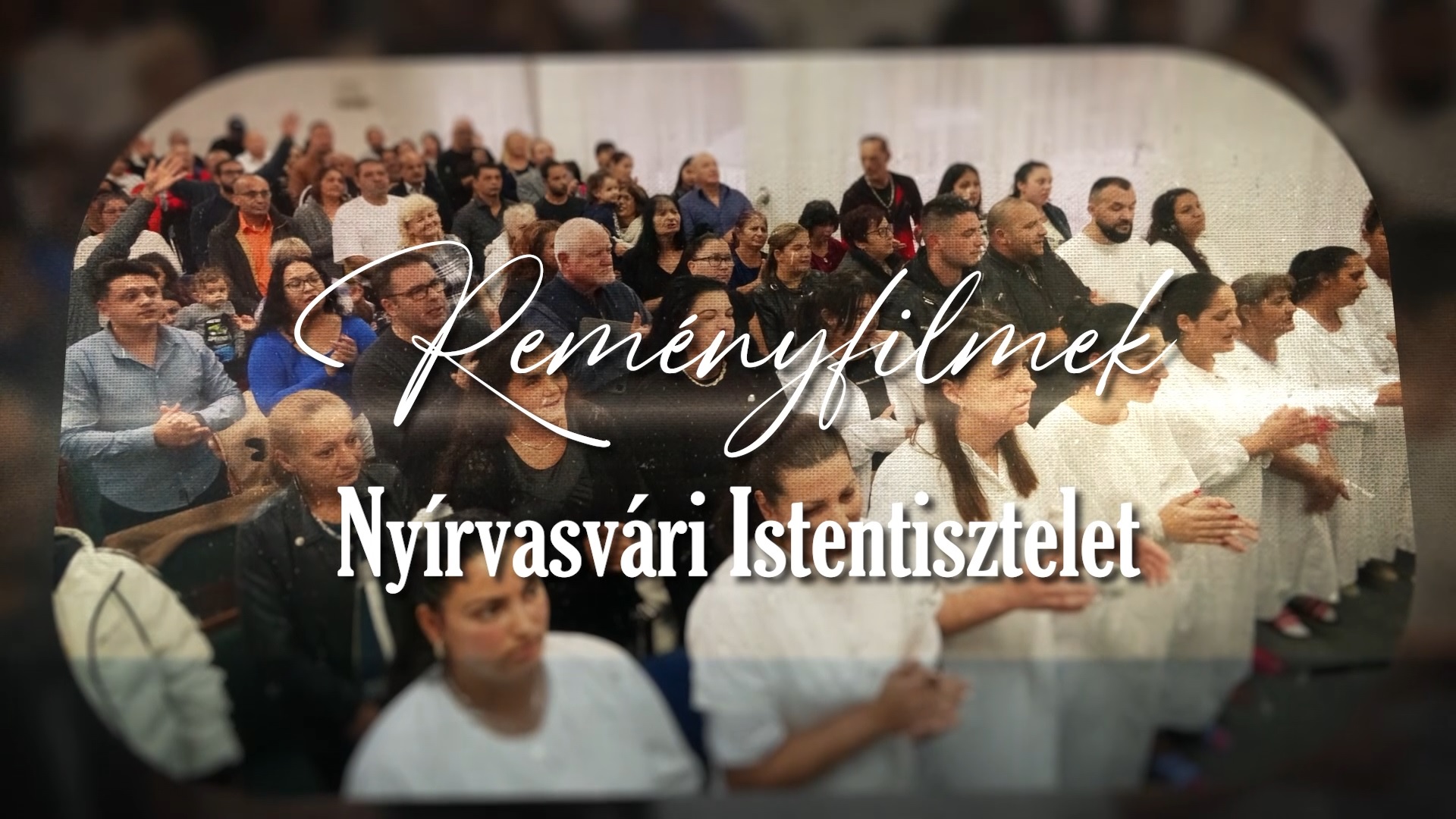Read more about the article Reményfilmek – Nyírvasvári Istentisztelet